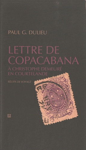 Paul G. Dulieu - Lettre de Copacabana - A Christophe demeuré en Courtelande.
