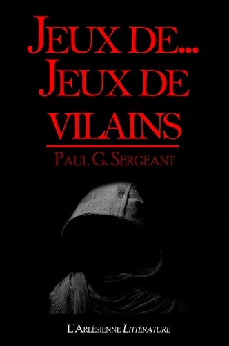 Jeux de... Jeux de vilains (et autres nouvelles). Recueil de nouvelles à la Hitchcock