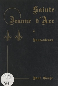 Paul Gache - Sainte Jeanne d'Arc à Vaucouleurs.