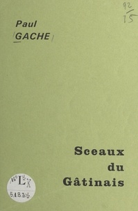 Paul Gache - Sceaux du Gâtinais.