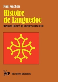 Paul Gachon - Histoire de Languedoc - De la préhistoire au début du XXe siècle.