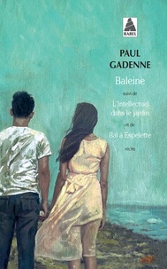 Paul Gadenne - Baleine. L'intellectuel dans le jardin. Bal à Espelete.