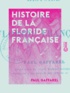 Paul Gaffarel - Histoire de la Floride française.