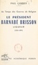 Paul Gambier - Au temps des Guerres de Religion, le président Barnabé Brisson, ligueur (1531-1591).