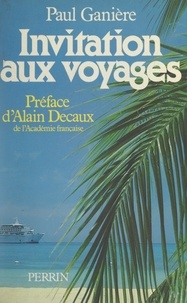 Paul Ganière et Alain Decaux - Invitation aux voyages.
