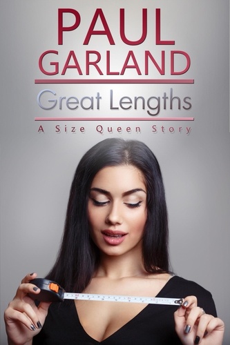  Paul Garland - Great Lengths - A Size Queen Story, #1.