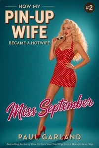 How My Pin-Up Wife Became A Hotwife: 2. Miss September