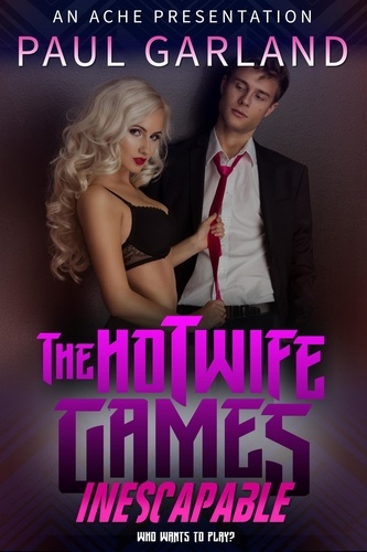  Paul Garland - The Hotwife Games: Inescapable.