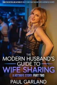 The Modern Husband's Guide To Wife Sharing, Part Two
