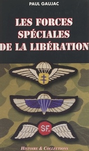 Paul Gaujac - Les forces spéciales de la Libération.