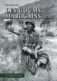 Paul Gaujac - Les Goums marocains pendant la Seconde Guerre mondiale (1941-1945).