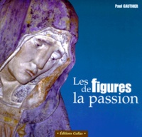Paul Gauthier - Les figures de la Passion.