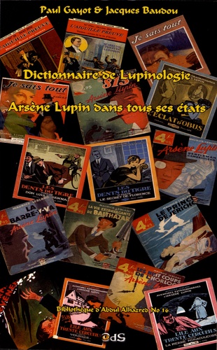 Paul Gayot et Jacques Baudou - Dictionnaire de lupinologie - Arsène Lupin dans tous ses états.