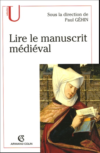 Paul Géhin - Lire le manuscrit médiéval.