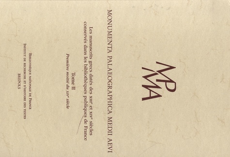 Paul Géhin - Monumental Palaeographica Medii Aevi - Tome 2, Les manuscrits grecs datés des XIIIe et XIVe siècles conservés dans les bibliothèques publiques de France:.