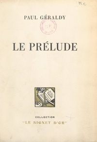 Paul Géraldy et H. Barthelemy - Le prélude.