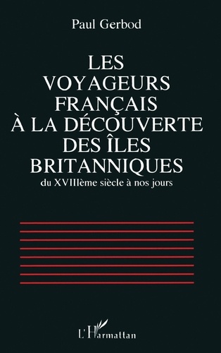 Les voyageurs français à la découverte des îles britanniques du XVIIIème siècle à nos jours