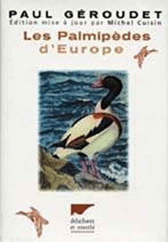 Paul Géroudet - Les Palmipedes D'Europe. 4eme Edition.