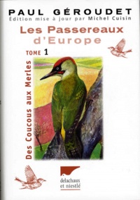 Paul Géroudet et Michel Cuisin - Les Passereaux D'Europe Coffret 2 Volumes : Volume 1, Des Coucous Aux Merles. Volume 2, De La Bouscarle Aux Bruants.