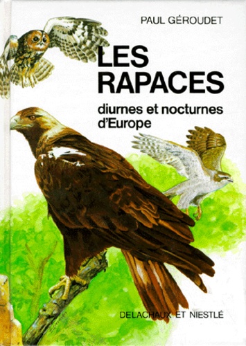 Paul Géroudet - Les Rapaces Diurnes Et Nocturnes D'Europe.
