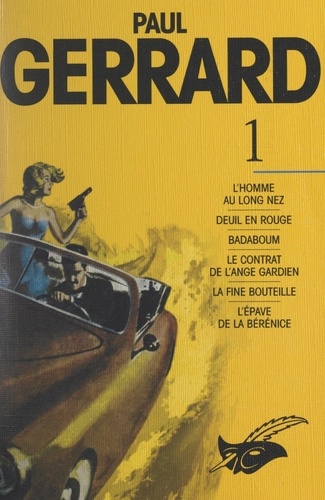 Paul Gerrard (1). L'homme au long nez, Deuil en rouge, Badaboum, Le contrat de l'ange gardien, La fine bouteille, L'épave de la Bérénice, Nouvelles