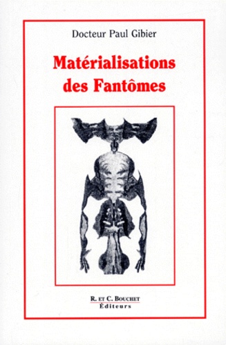 Paul Gibier - Materialisation Des Fantomes. La Penetration De La Matiere Et Autres Phenomenes Psychiques.