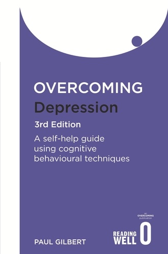 Overcoming Depression 3rd Edition. A self-help guide using cognitive behavioural techniques