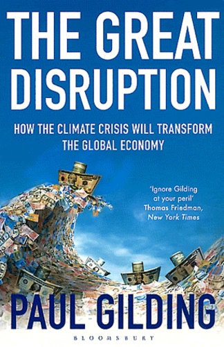 Paul Gilding - The Great Dispruption - How the Climate Crisis will Transform the Global Economy.
