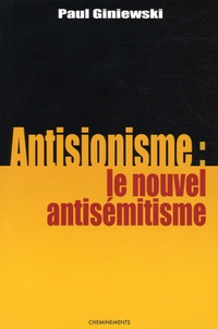 Paul Giniewski - Antisionisme : le nouvel antisémitisme.
