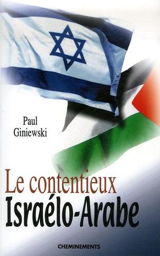 Paul Giniewski - Le contentieux israélo-arabe.