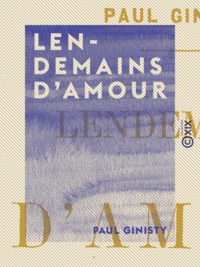 Paul Ginisty - Lendemains d'amour.