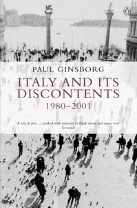 Paul Ginsborg - Italy and its Discontents 1980-2001.