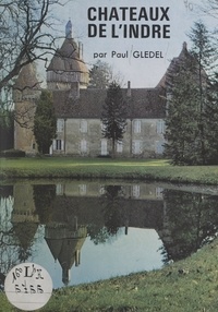 Paul Glédel et Gilles Delétang - Châteaux de l'Indre.