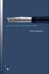 Paul Glennon et Marc Charron - Traduction littéraire  : Le Dodécaèdre - ou Douze cadres à géométrie variable.