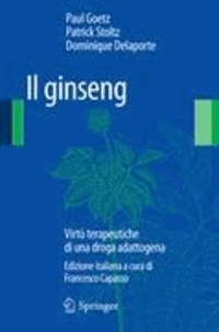Paul Goetz et Patrick Stoltz - Il Ginseng - Virtù terapeutiche di una droga adattogena.