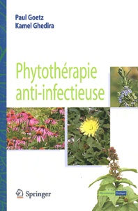 Paul Goetz et Kamel Ghedira - Phytothérapie anti-infectieuse.