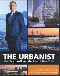 Paul Goldberger et Michael Bloomberg - The Urbanist - Dan Doctoroff and the Rise of New York.