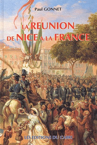 Paul Gonnet - La réunion de Nice à la France.