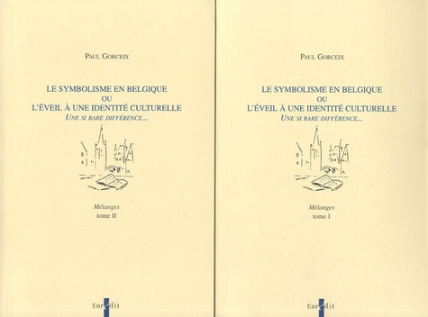 Paul Gorceix - Le symbolisme en Belgique ou l'éveil à une identité culturelle - Une si rare différence... Mélanges, 2 volumes.
