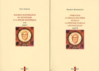 Maurice Maeterlinck, du mysticisme à la pensée ésotérique suivi de Onirologie - Le miracle des mères - Joyzelle - La princesse Isabelle - Les fiançailles