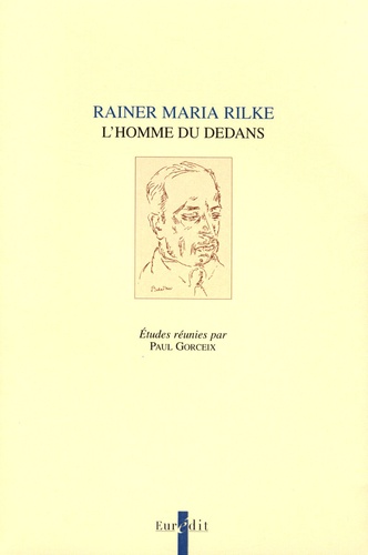 Paul Gorceix - Rainer Maria Rilke - L'homme du dedans.