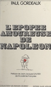 Paul Gordeaux et Jean-Jacques Gautier - L'épopée amoureuse de Napoléon.