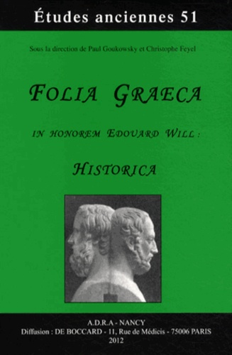 Paul Goukowsky et Christophe Feyel - Folia graeca in honorem Edouard Will : Historica.