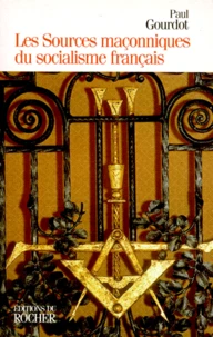 Les sources maçonniques du socialisme français, 1848-1871