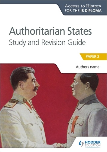 Access to History for the IB Diploma: Authoritarian States Study and Revision Guide. Paper 2