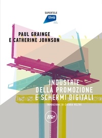 Paul Grainge et Catherine Johnson - Industrie della promozione e schermi digitali.