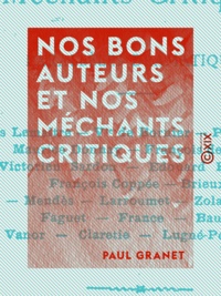 Paul Granet - Nos bons auteurs et nos méchants critiques - Parallèles dramatiques.