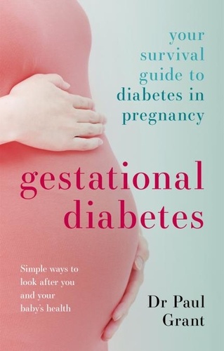 Gestational Diabetes. Your Survival Guide To Diabetes In Pregnancy