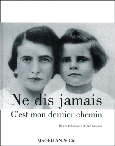 Paul Grastain et Hélène Schoumann - Ne Dis Jamais C'Est Mon Dernier Chemin.