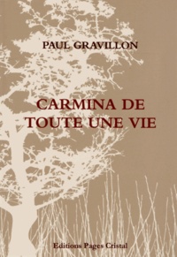 Paul Gravillon - Carmina de toute une vie.